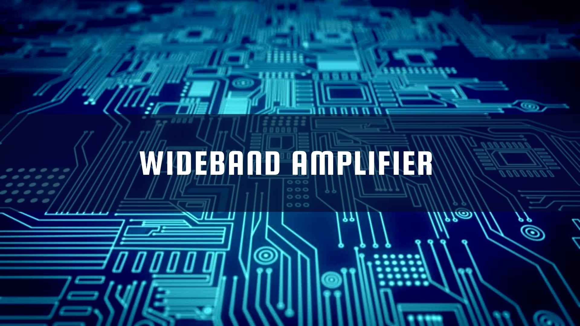 What is a Wideband Amplifier?